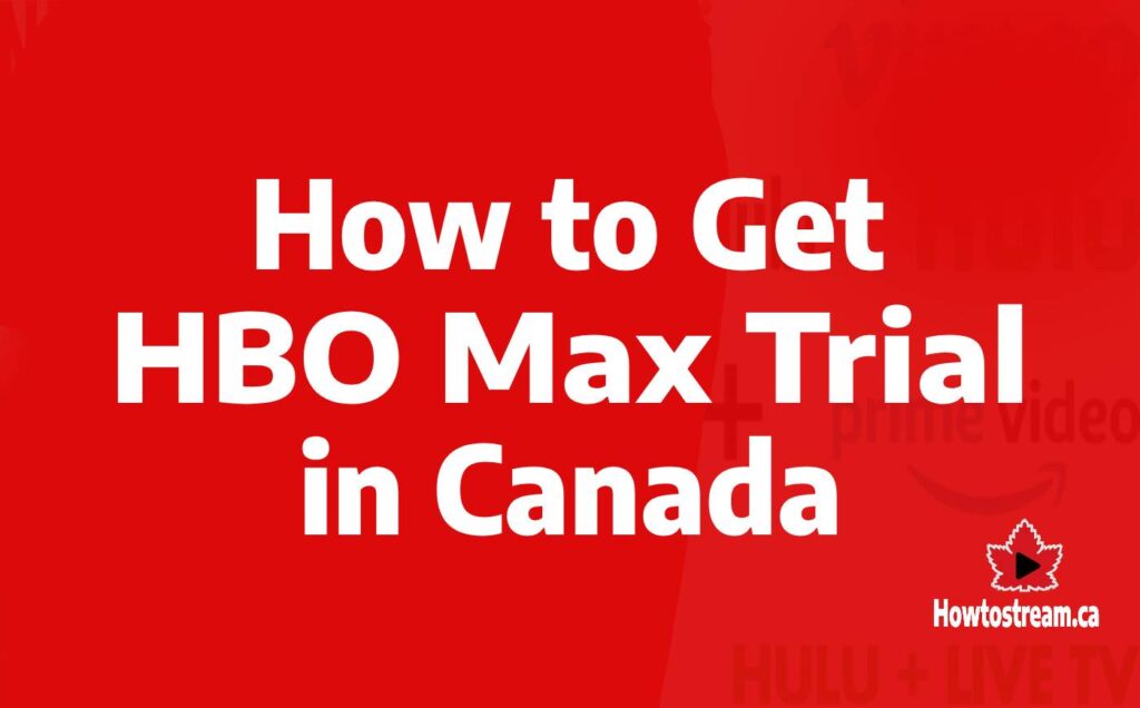 How to Get HBO Max Free Trial in Canada