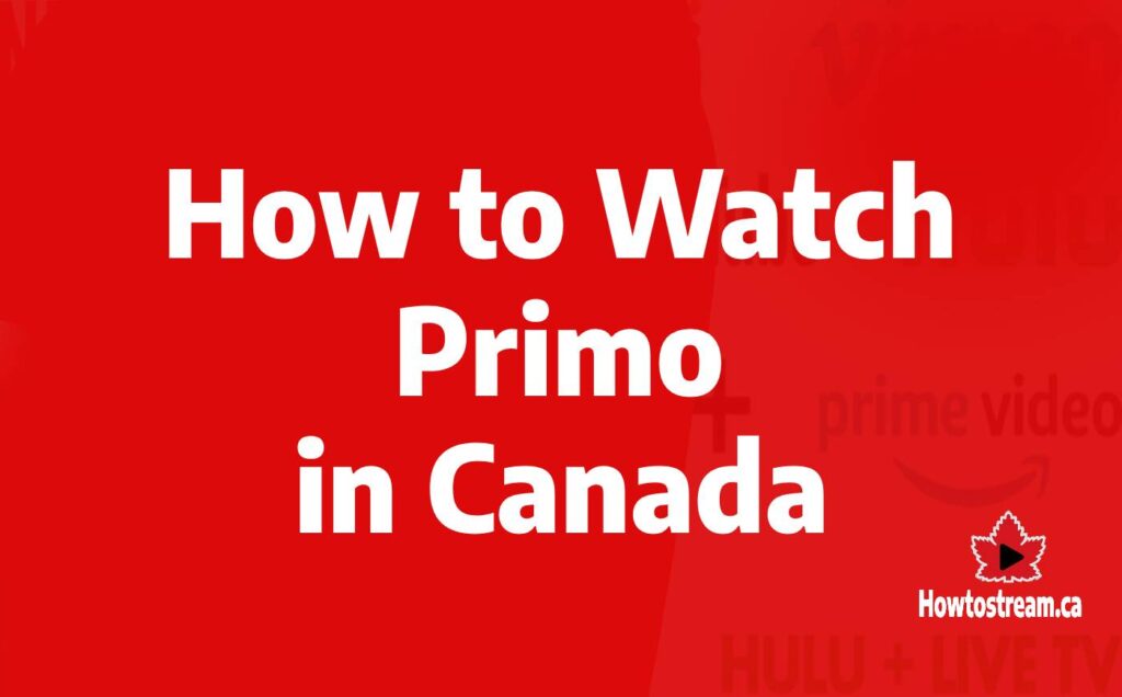 How to Watch Primo in Canada