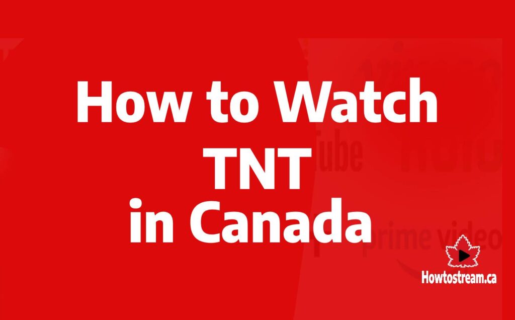 How to Watch TNT in Canada