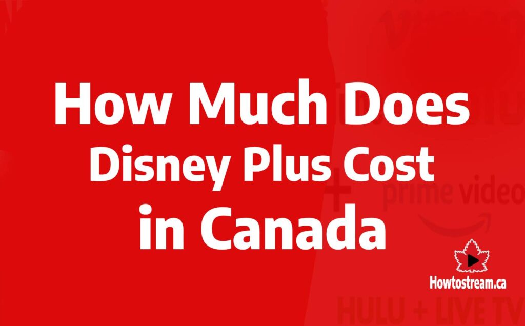 How Much is Disney Plus Cost in Canada