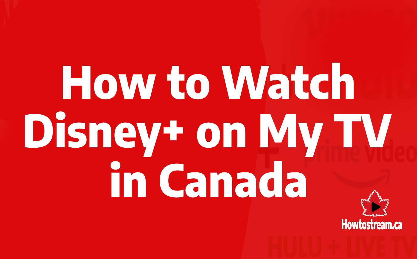 How to Watch Disney Plus on My TV in Canada