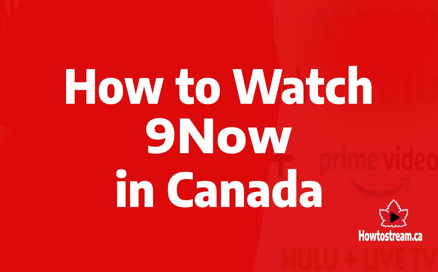 How to Watch 9Now in Canada