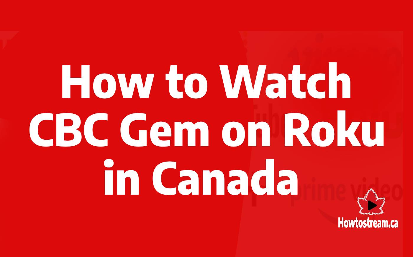 How to Watch CBC Gem on Roku in Canada