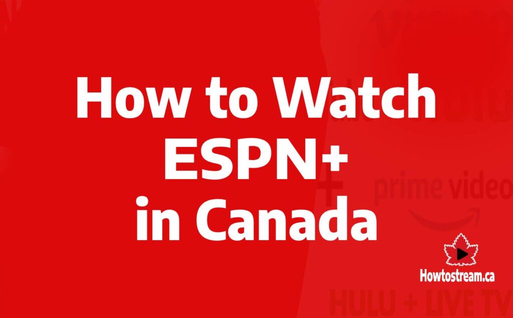 How to Watch Espn Plus in Canada