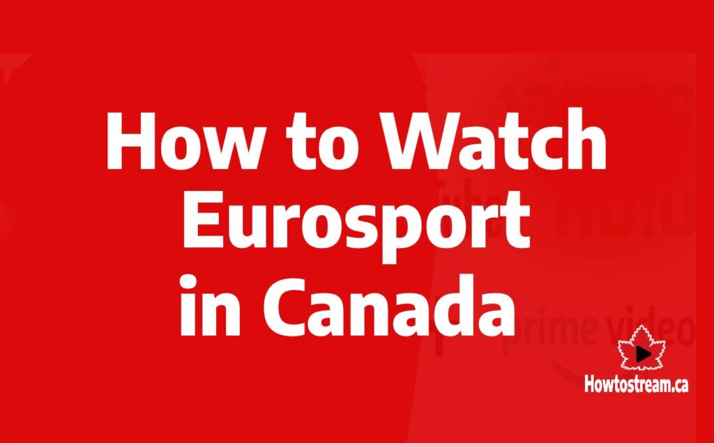 How to Watch Eurosport in Canada