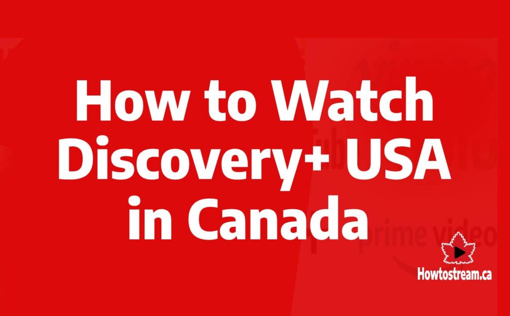 How to Watch On Discovery+ USA in Canada