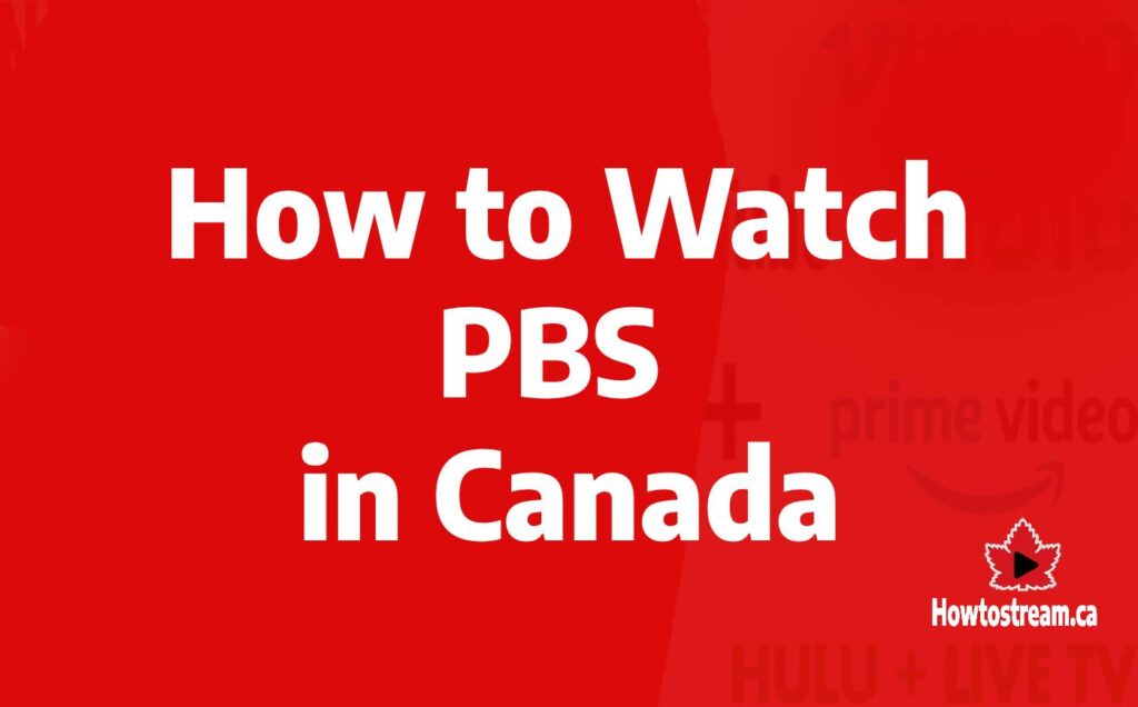 How to Watch PBS in Canada