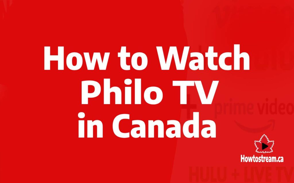 How to Watch Philo TV in Canada