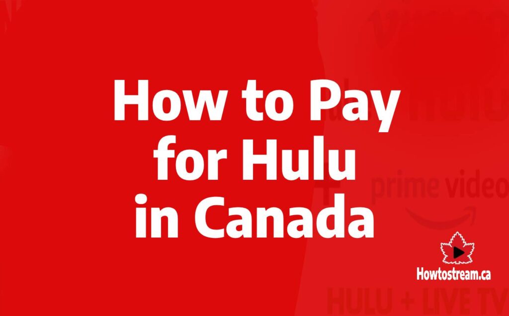 How to Pay for Hulu in Canada