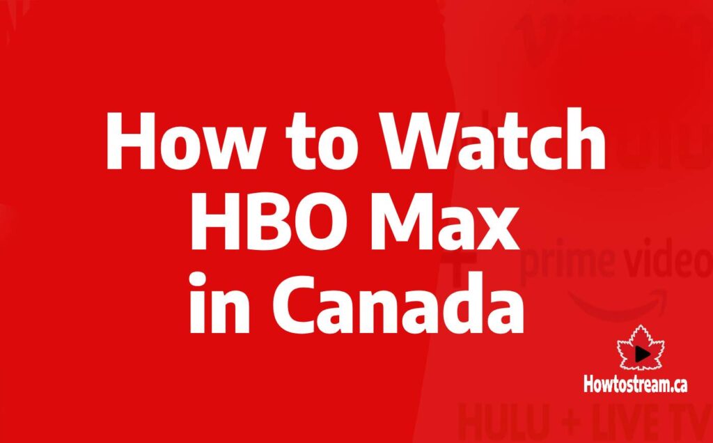 How to Watch HBO Max in Canada