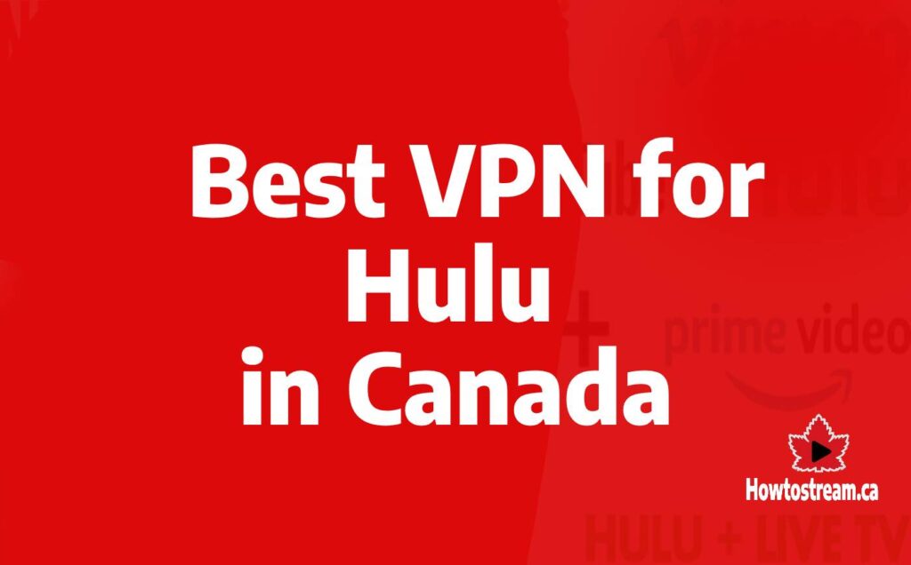 Best VPN for Hulu in Canada