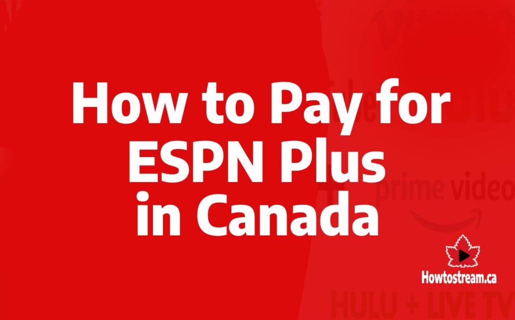 How to Pay for ESPN Plus in Canada