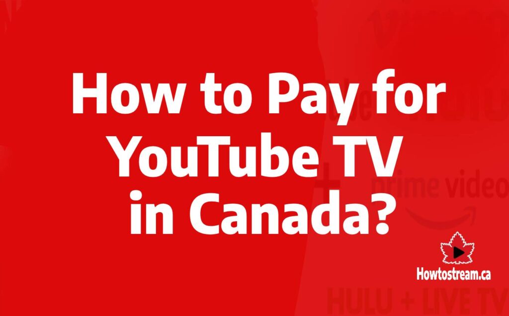 How to Pay for YouTube TV in Canada