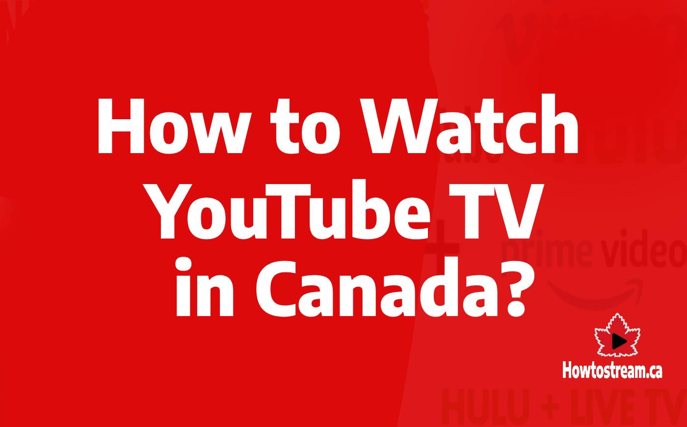 How to Watch YouTube TV in Canada