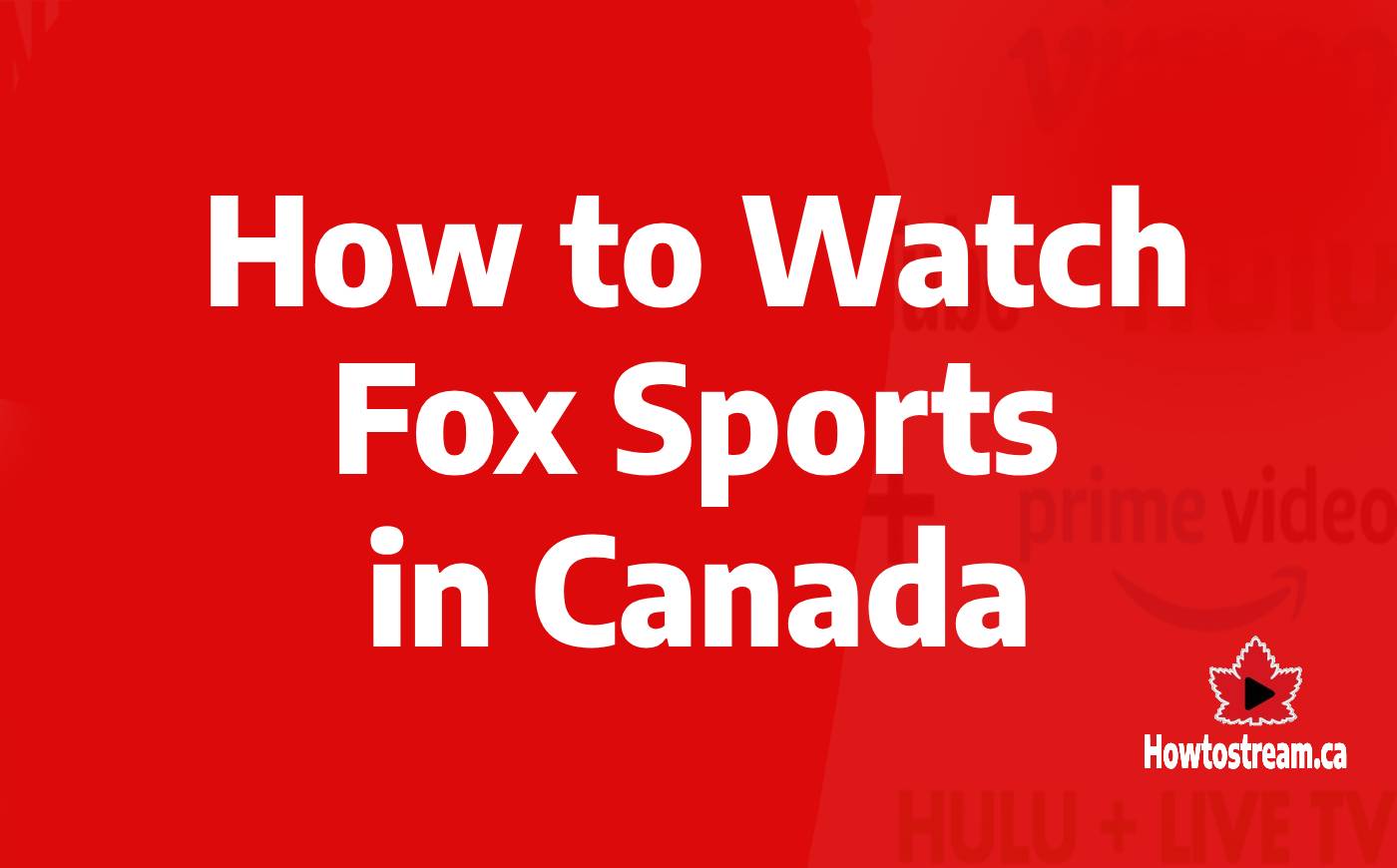 How to Watch Fox Sports in Canada